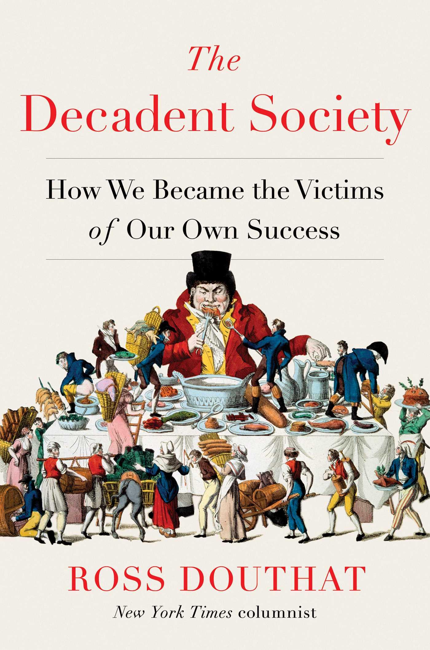 The Decadent Society: How We Became the Victims of Our Own Success book cover