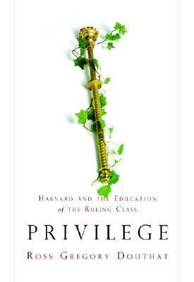 Privilege: Harvard and the Education of the Ruling Class book cover