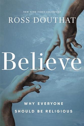 Believe: Why Everyone Should Be Religious book cover