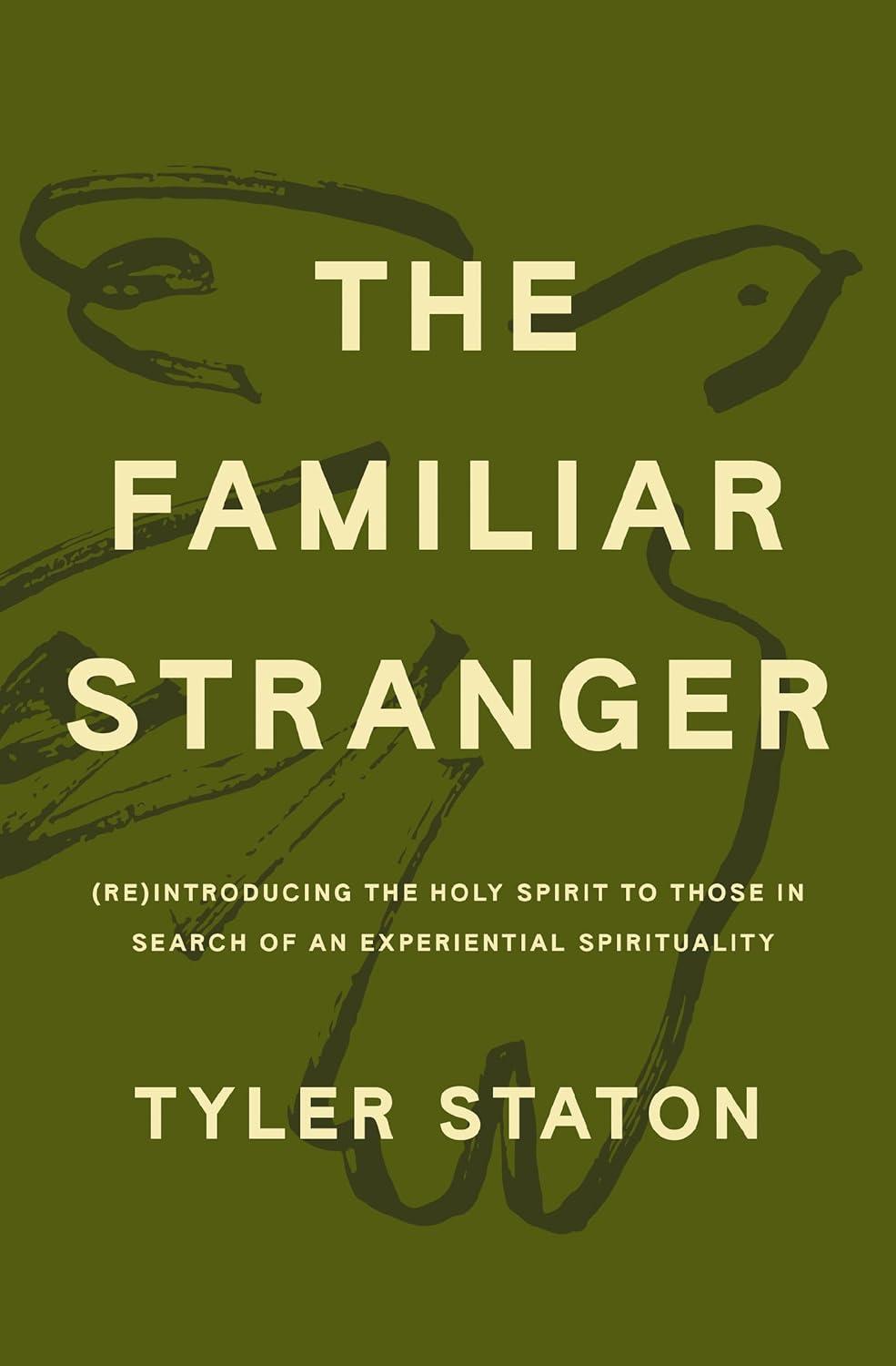 The Familiar Stranger: (Re)Introducing the Holy Spirit to Those in Search of an Experiential Spirituality book cover