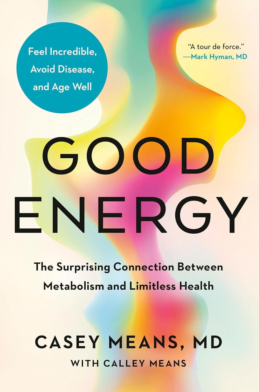 Good Energy: The Surprising Connection Between Metabolism and Limitless Health book cover