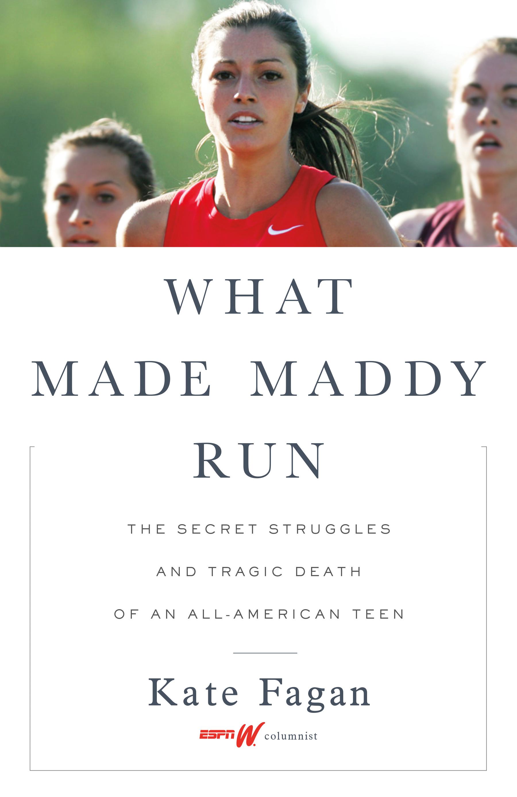 What Made Maddy Run: The Secret Struggles and Tragic Death of an All-American Teen book cover