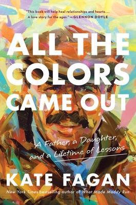 All the Colors Came Out: A Father, a Daughter, and a Lifetime of Lessons book cover