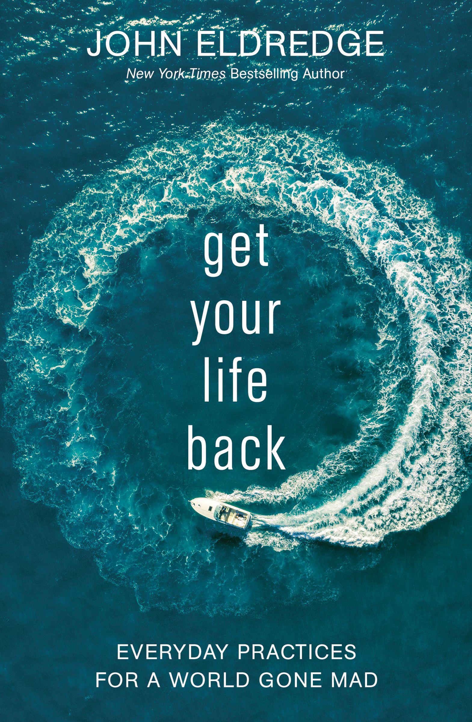 Get Your Life Back: Everyday Practices for a World Gone Mad book cover