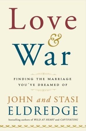 Love and War: Finding the Marriage You've Dreamed Of book cover