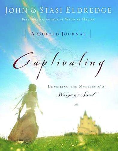 Captivating: A Guided Journal to Aid In Unveiling the Mystery Of A Woman's Soul book cover