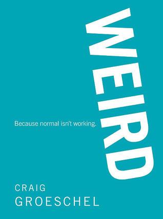 WEIRD: Because Normal Isn’t Working book cover