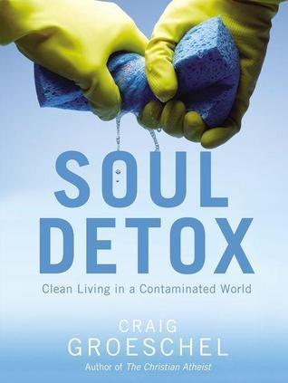 Soul Detox: Clean Living in a Contaminated World book cover