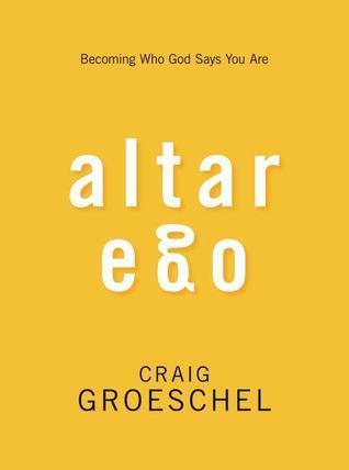 Altar Ego: Becoming Who God Says You Are book cover