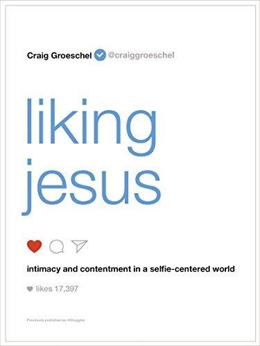 Liking Jesus: Intimacy and Contentment in a Selfie-Centered World book cover