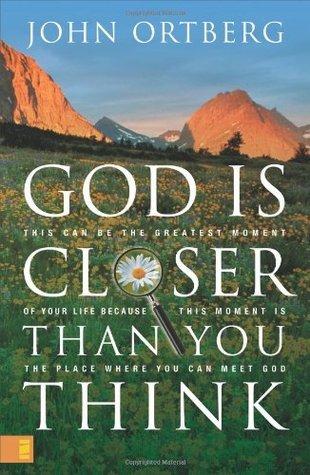 God Is Closer Than You Think: This Can Be the Greatest Moment of Your Life Because This Moment Is the Place Where You Can Meet God book cover