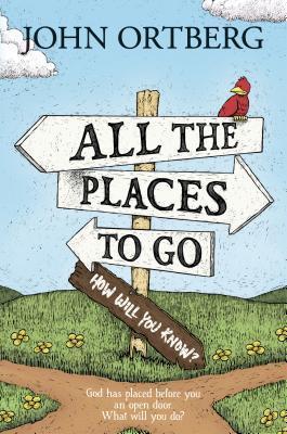 All the Places to Go . . . How Will You Know?: God Has Placed before You an Open Door. What Will You Do? book cover