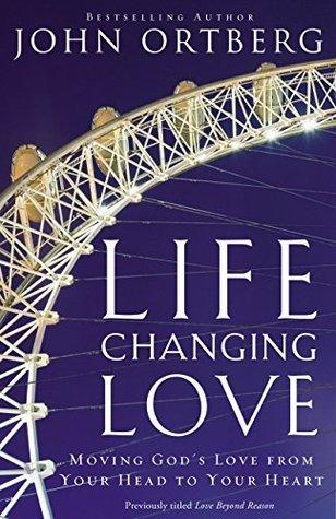 Life-Changing Love: Moving God's Love from Your Head to Your Heart book cover