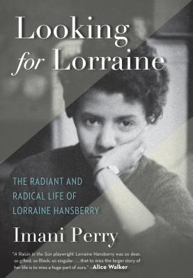 Looking for Lorraine: The Radiant and Radical Life of Lorraine Hansberry book cover