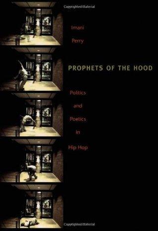 Prophets of the Hood: Politics and Poetics in Hip Hop book cover