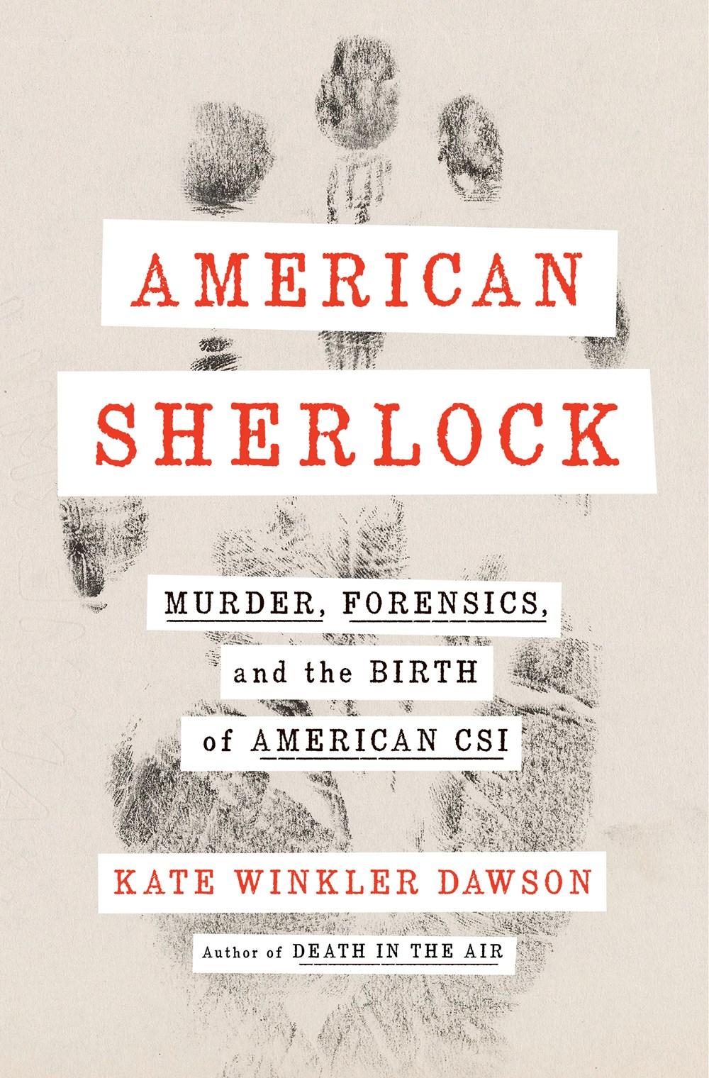 American Sherlock: Murder, Forensics, and the Birth of American CSI book cover