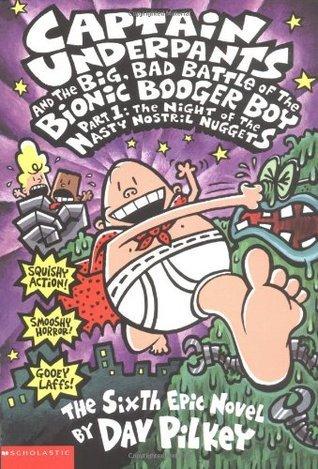 Captain Underpants and the Big, Bad Battle of the Bionic Booger Boy, Part 1: The Night of the Nasty Nostril Nuggets book cover