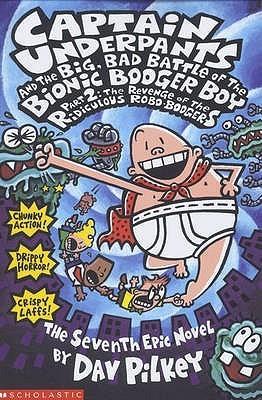 Captain Underpants and the Big Bad Battle of the Bionic Booger Boy, Part 2: Revenge of the Ridiculous Robo-Boogers book cover