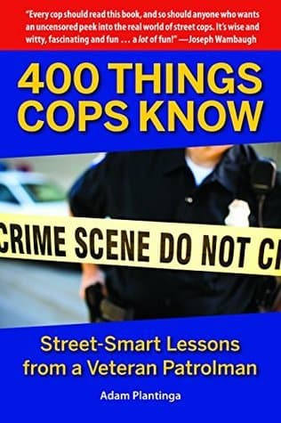 400 Things Cops Know: Street-Smart Lessons from a Veteran Patrolman book cover