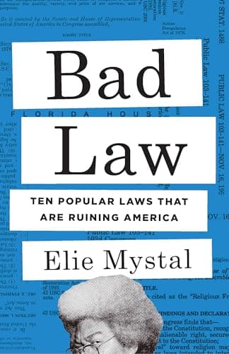 Bad Law: Ten Popular Laws That Are Ruining America book cover