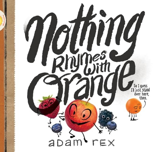 Nothing Rhymes with Orange: (Cute Children's Books, Preschool Rhyming Books, Children's Humor Books, Books about Friendship) book cover