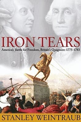 Iron Tears: America's Battle for Freedom, Britain's Quagmire: 1775-1783 book cover