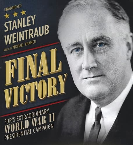 Final Victory: FDR's Extraordinary World War II Presidential Campaign book cover