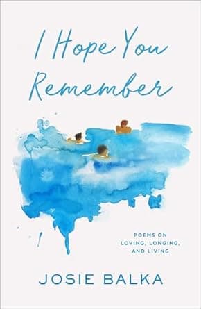 I Hope You Remember: Poems on Loving, Longing, and Living book cover