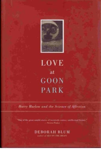 Love at Goon Park: Harry Harlow and the Science of Affection book cover