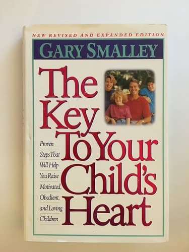 The Key to Your Child's Heart: Proven Steps That Will Help You Raise Motivated, Obedient, and Loving Children book cover