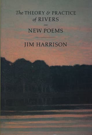 The Theory & Practice of Rivers and New Poems book cover