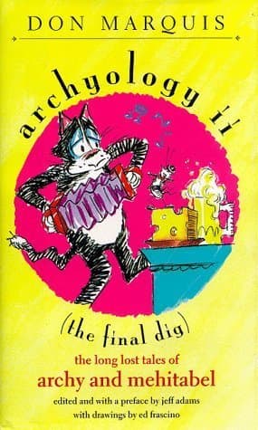 Archyology II: (The Final Dig): The Long Lost Tales of Archy and Mehitabel book cover