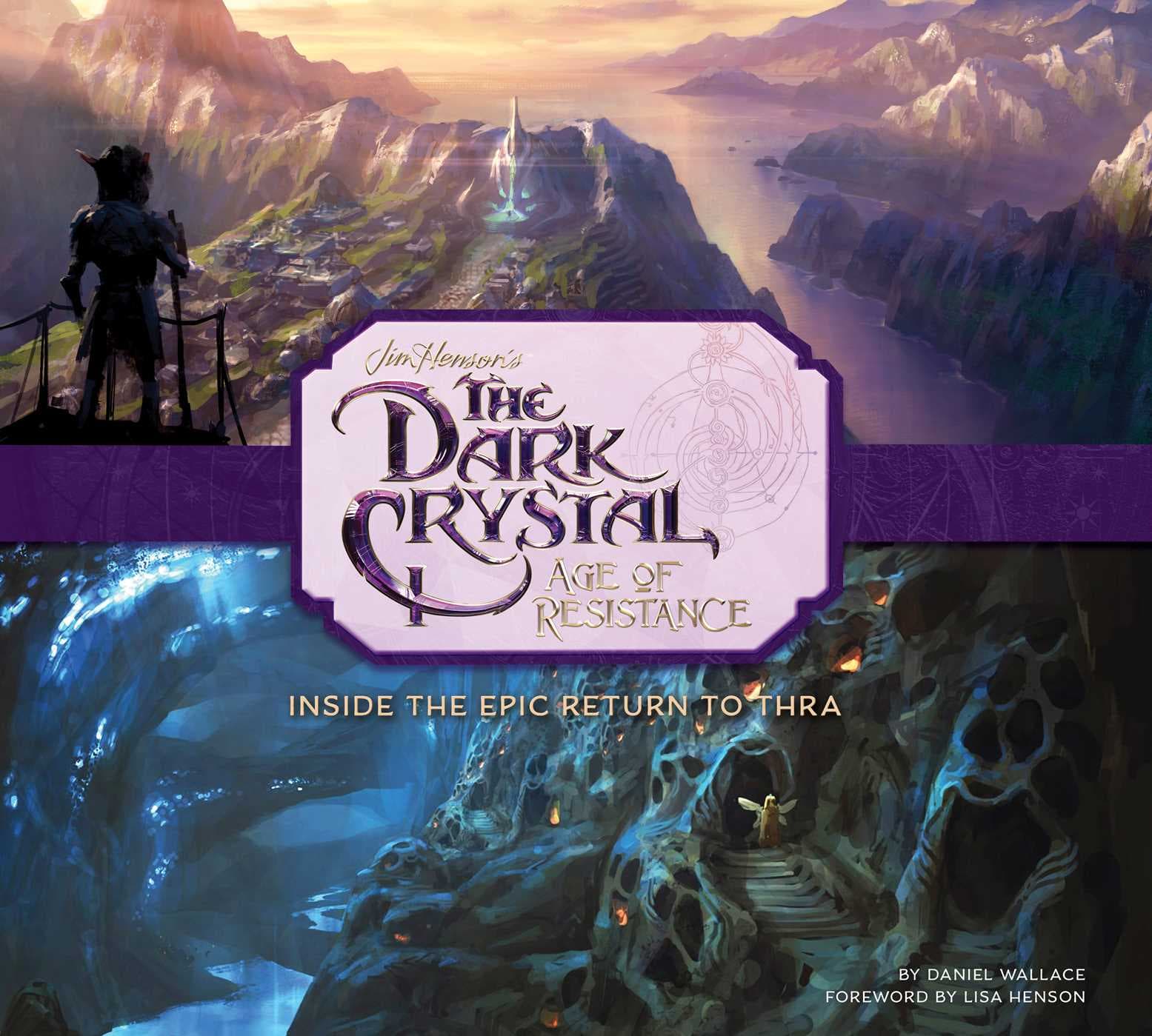 The Dark Crystal: Age of Resistance: Inside the Epic Return to Thra book cover