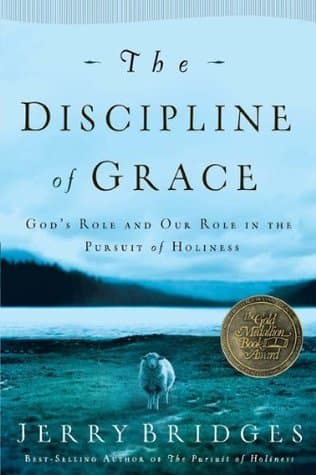The Discipline of Grace: God's Role and Our Role in the Pursuit of Holiness book cover
