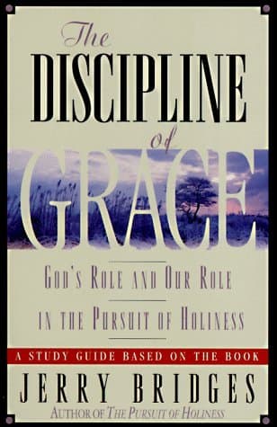 The Discipline of Grace: God's Role and Our Role in the Pursuit of Holiness Study Guide book cover