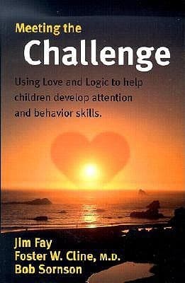 Meeting the Challenge: Using Love and Logic to Help Children Develop Attention and Behavior Skills book cover