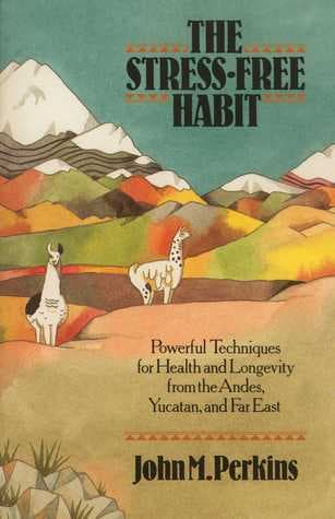 The Stress-free Habit: Powerful Techniques for Health & Longevity from the Andes, Yucatan & the Far East book cover