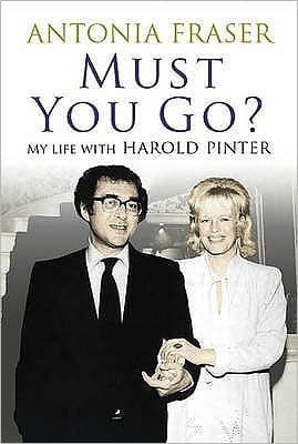 Must you go?: my life with Harold Pinter book cover