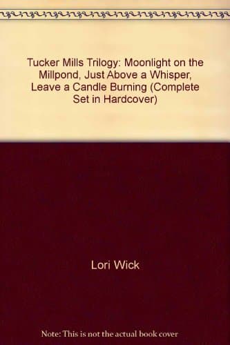 Tucker Mills Trilogy: Moonlight on the Millpond / Just Above a Whisper / Leave a Candle Burning book cover