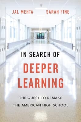 In Search of Deeper Learning: The Quest to Remake the American High School book cover