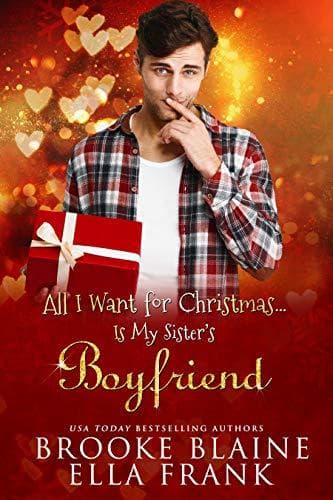 All I Want for Christmas... Is My Sister's Boyfriend book cover