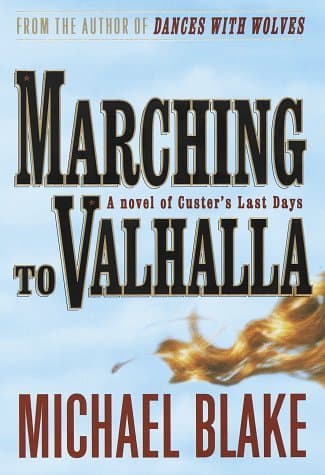 Marching to Valhalla: A Novel of Custer's Last Days book cover