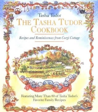 The Tasha Tudor Cookbook: Recipes and Reminiscences from Corgi Cottage book cover