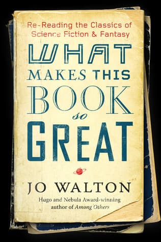 What Makes This Book So Great: Re-Reading the Classics of Science Fiction & Fantasy book cover