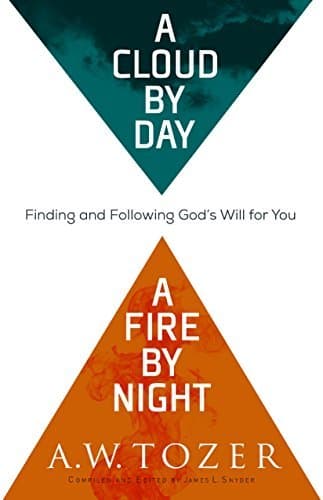 A Cloud by Day, a Fire by Night: Finding and Following God's Will for You book cover