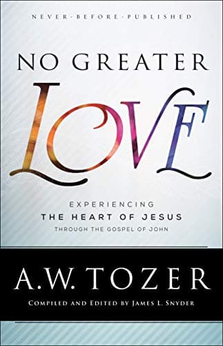 No Greater Love: Experiencing the Heart of Jesus through the Gospel of John book cover