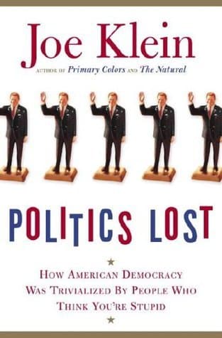 Politics Lost: How American Democracy Was Trivialized By People Who Think You're Stupid book cover