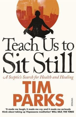 Teach Us to Sit Still: A Sceptic's Search for Health and Healing book cover