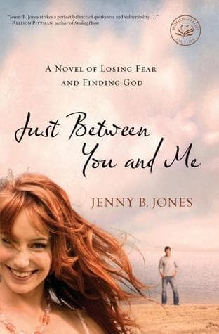 Just Between You and Me: A Novel of Losing Fear and Finding God book cover