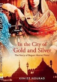 In the City of Gold and Silver:  The Story of Begum Hazrat Mahal book cover